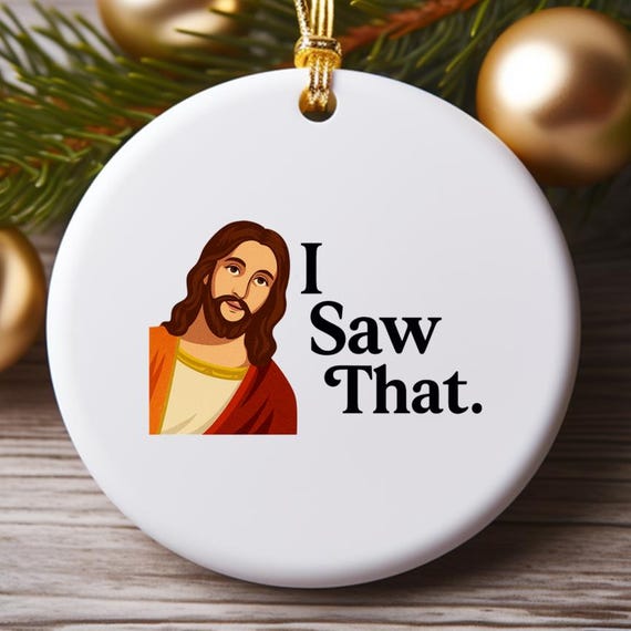 I Saw That Funny Jesus Ornament 2025 Christmas Stocking Stuffer Secret Santa Gift White Elephant Exchange O715