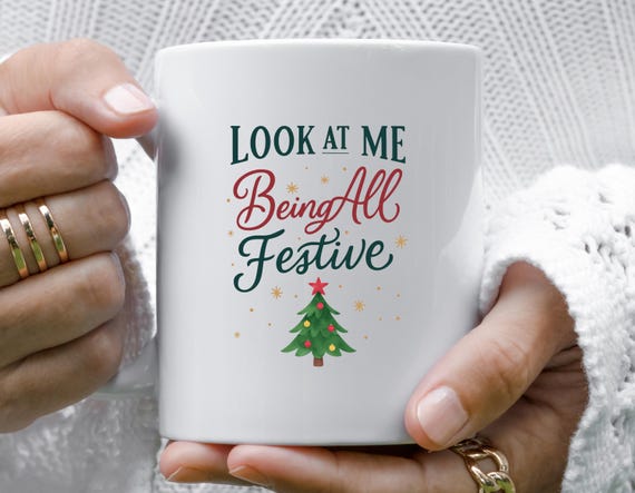 Funny Holiday Mug, Sarcastic Christmas Mug, Look At Me Being All Festive, Rated G Humor, Christmas Tree Design M733