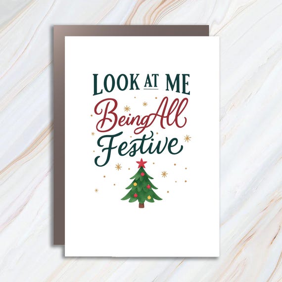 Funny Holiday Card, Sarcastic Christmas Card, Look At Me Being All Festive, Funny Christmas Tree Card C733