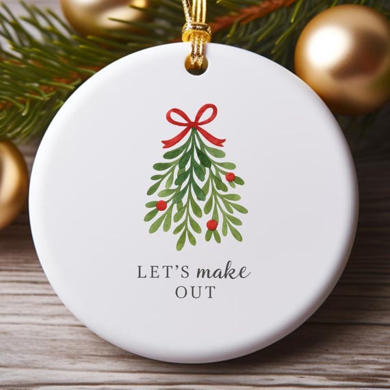 Let's Make Out Ornament, Funny Christmas Ornament, Mistletoe Ornament, Holiday Ornament, Christmas Decoration O742