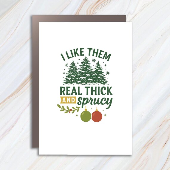 I Like Them Real Thick And Sprucey, Funny Christmas Card, Cute Retro Holiday Card, Humorous Tree Design C749
