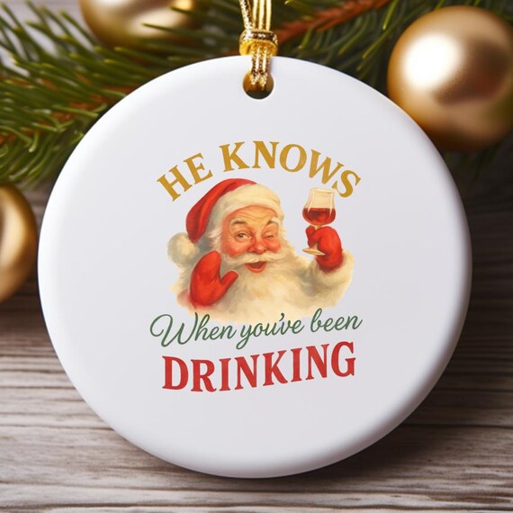 Funny Santa Christmas Ornament: He Knows When You've Been Drinking - Wine Lover Holiday Decor O753