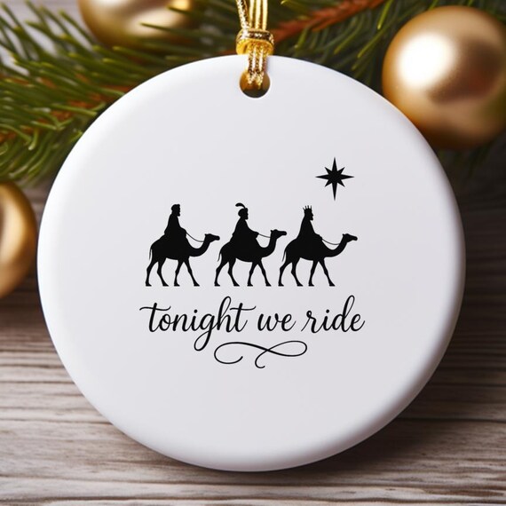 Tonight We Ride Christmas Ornament, Christian Faith Ornament, 3 Wise Men Funny Christmas Decoration O759