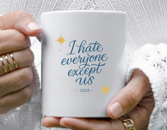 I Hate Everyone Except Us, Funny Mug For Coworker, Best Friend, Besties, Birthday, Christmas Gift M757