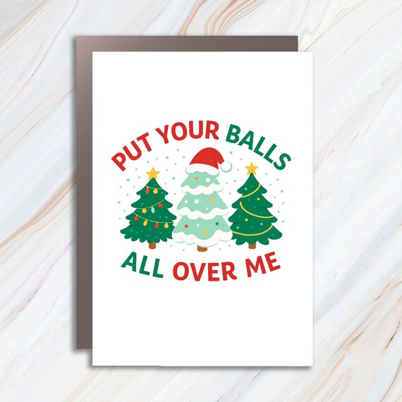 Put Your Balls All Over Me Funny Christmas Card, Dirty Humor Xmas Card, Inappropriate Holiday Card For Party C762