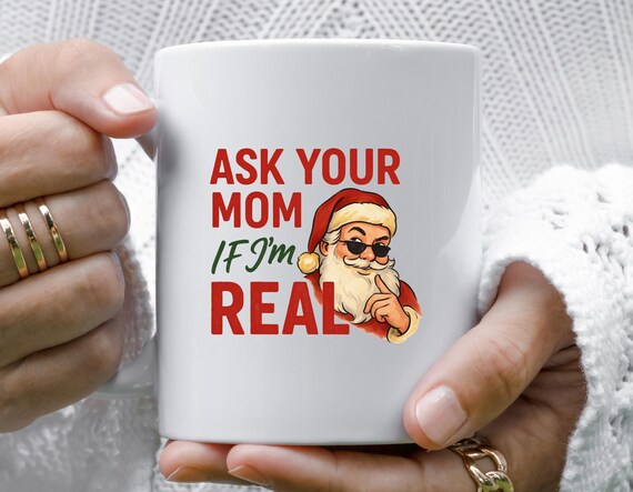 Santa Face Christmas Mug, Ask Your Mom If I'm Real, Funny Bad Santa Mug, Festive Holiday Mug, Humorous Christmas Mug M764