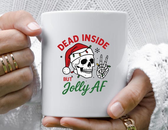 Dead Inside But Jolly AF Mug, Christmas Skeleton Mug, Funny Holiday Mug, Dead Inside Skeleton, Christmas Holly Spirit M766