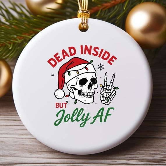 Dead Inside But Jolly AF Ornament, Christmas Skeleton Decoration, Funny Holiday Decor, Dead Inside Skeleton, Christmas Spirit O766
