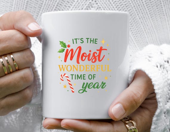 It's The MOIST Wonderful Time Of The Year! Funny Christmas Mug, Moist Word Humor, Moist Holiday Mug M775