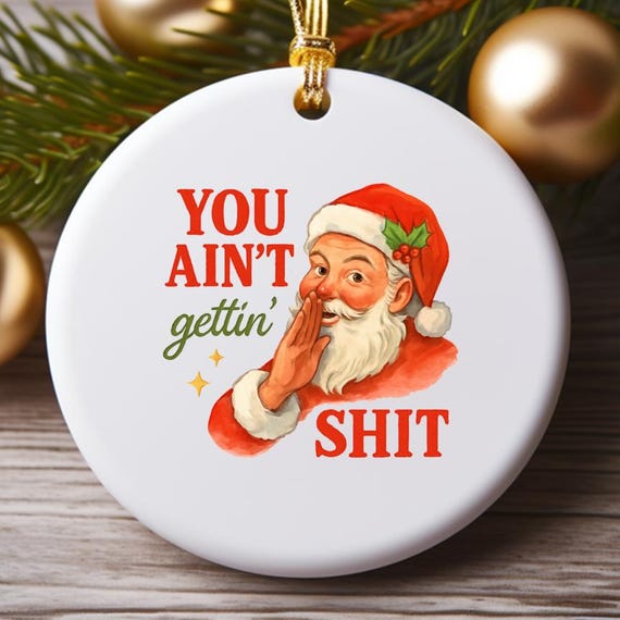 Funny Sarcastic Santa Ornament: Adult Humor Christmas Decoration O777