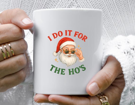 I Do It For The Ho's Mug, Rude Christmas Mug, Santa Face Mug, Funny Santa Xmas Mug, Rude Xmas Mug Gift M778