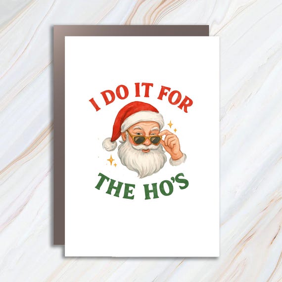 I Do It For The Ho's Card, Rude Christmas Card, Santa Face Funny Xmas Card, Santa Christmas Humor Card, Holiday Greeting C778