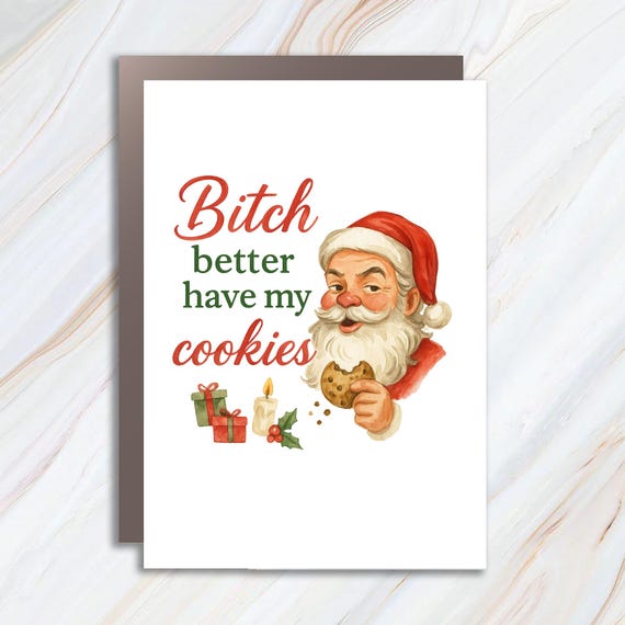 Bitch Better Have My Cookies Funny Sarcastic Christmas Card C783