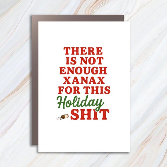 Xanax Holiday Card - Funny Christmas Card For Mom - Sassy Holiday Card For Her - Humorous Card For Best Friend C785