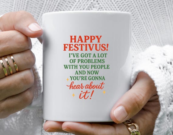 Happy Festivus Mug, Airing Of Grievances, Lotta Problems, Funny Holiday Mug, Secular Christmas Mug M793
