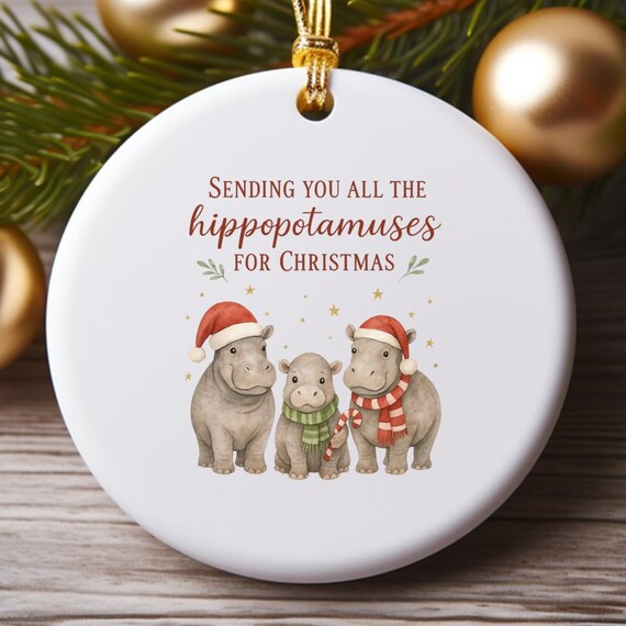 Hippopotamus Christmas Ornament - Sending You All The Hippopotamuses - Funny Christmas Song Ornament O809