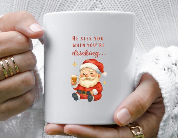 Funny Christmas Mug He Sees You When Drinking For Best Friend Or Husband M811