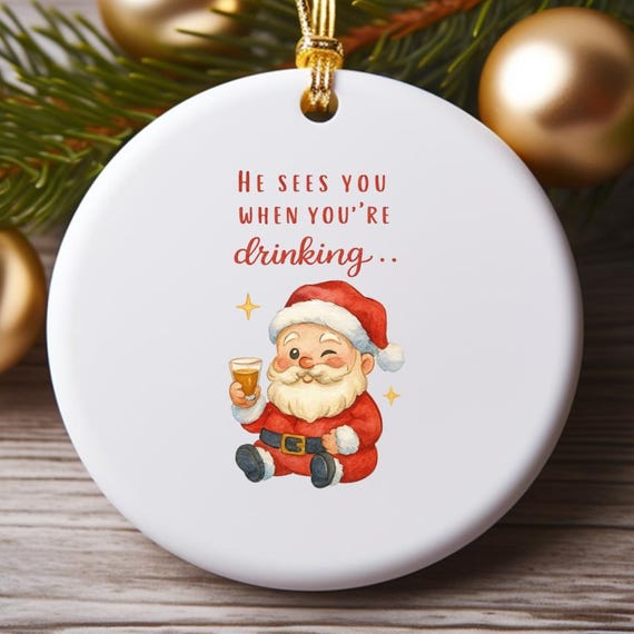 Funny Christmas Ornament He Sees You When Drinking Best Friend Husband Xmas Decor O811