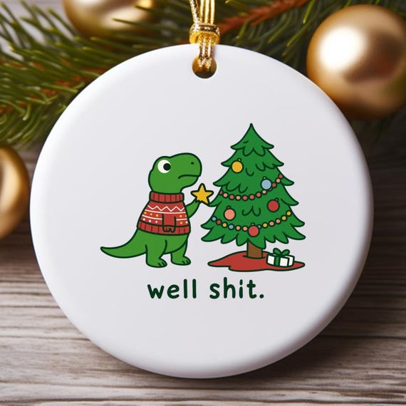 Well Shit Dinosaur Ornament, Funny Coworker Gift, Gag Gift, White Elephant Exchange, Snarky Work Friend Ornament O814