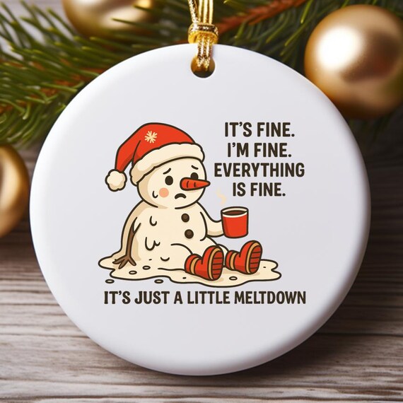 Funny Christmas Mental Health Ornament, It's Fine Snowman Meltdown, Vintage Holiday Party Decor, Winter Sarcastic Ornament O815