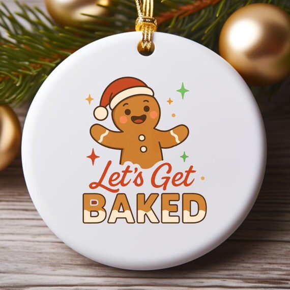 Funny Christmas Gingerbread Man Ornament, Let's Get Baked Holiday Ornament, Family Christmas Ornaments O816