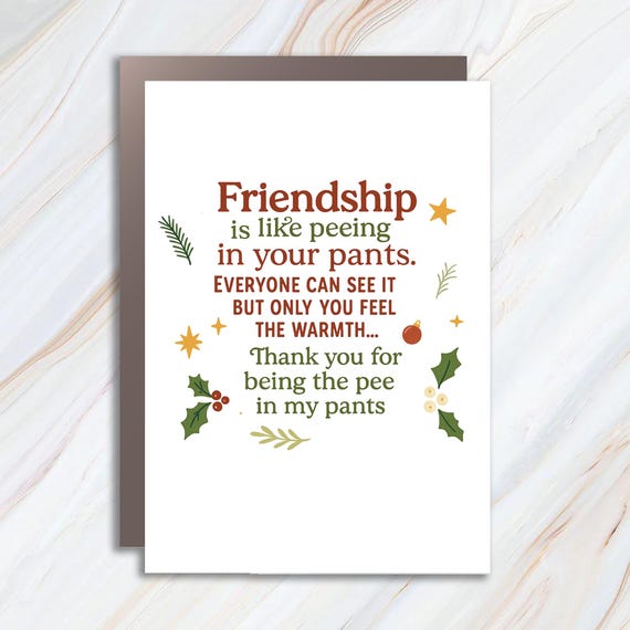 Friendship Is Like Peeing Your Pants Funny Christmas Card, Humorous Friendship Holiday Card C824