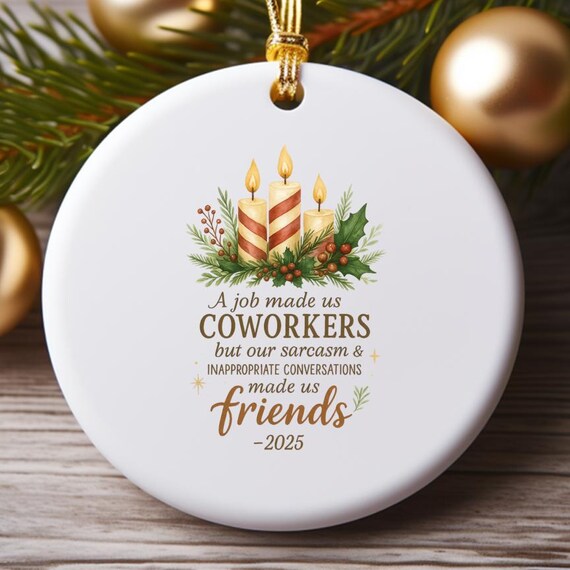 Funny Coworker Friends Christmas Ornament, Round Holiday Ornament With Sarcastic Quote, Xmas Ornament Design O830
