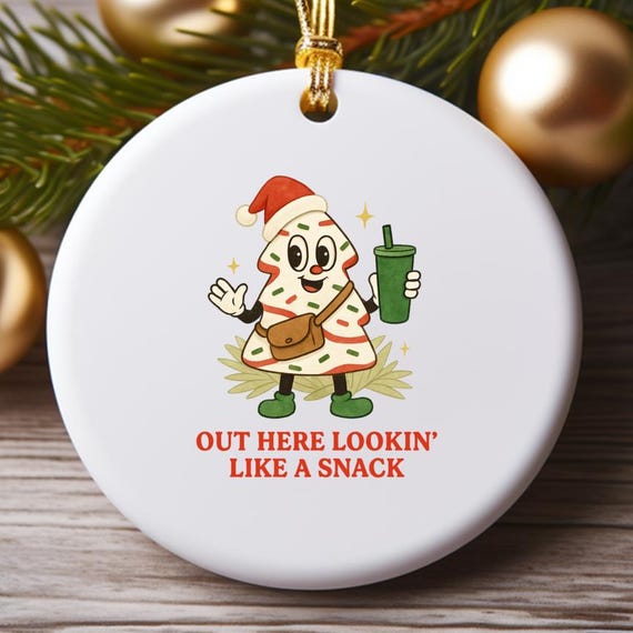 Out Here Lookin Like A Snack Ornament, Christmas Tree Cake, Funny Holiday Decoration, Christmas Gift O836