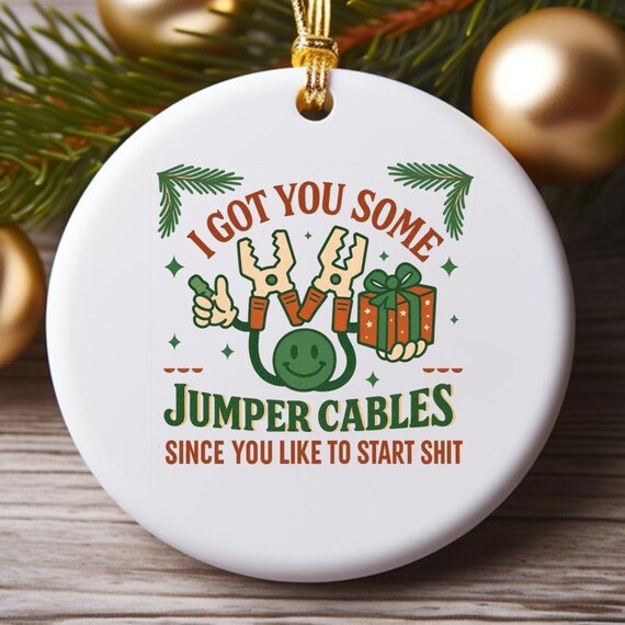 Jumper Cables Funny Ornament, Sassy Christmas Ornament For Friends, Sarcastic Holiday Gift For Coworkers O837