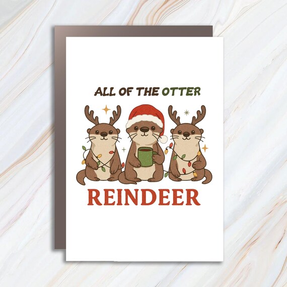 Funny All Of The Otter Reindeer Christmas Card, Cute Otter Holiday Card, Sea Animal Christmas, Otter Lovers C838
