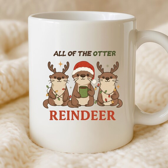Funny All Of The Otter Reindeer Mug, Christmas Animal Mug, Cute Otter Holiday Mug, Sea Animal Christmas, Otter Lovers M838