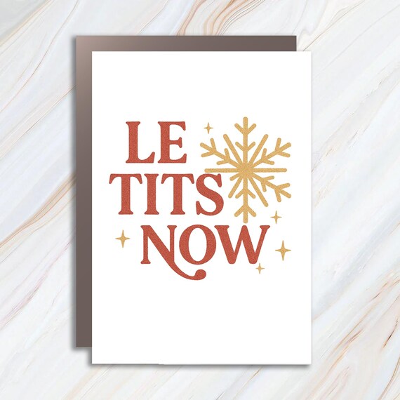 Le Tits Now Funny Christmas Card, Hilarious Holiday Greeting, Comedic Xmas Card For Friends C840