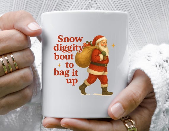 Snow Diggity 'Bout To Bag It Up Mug, 90s R&B Throwback Santa Retro Christmas, Funny Nostalgic Holiday Cup M842