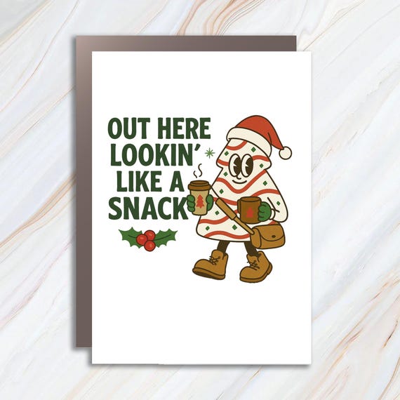 Out Here Lookin Like A Snack Card, Christmas Tree Cake Card, Funny Holiday Card, Xmas Crew Card, Funny Christmas Card C843