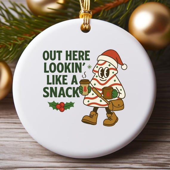 Out Here Lookin Like A Snack Ornament, Christmas Tree Cake Ornament, Funny Holiday Decoration, Xmas Ornament O843