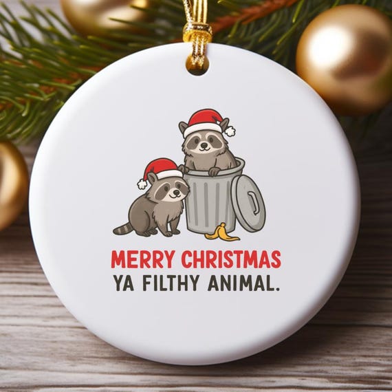 Merry Christmas Ya Filthy Animal Ornament, Raccoon Ornament, Funny Christmas Decor O858
