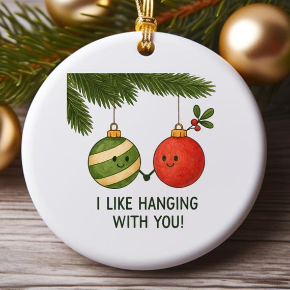 Pun Christmas Ornament, I Like Hanging With You Holiday Ornament, Funny Xmas Ornament For Boyfriend Girlfriend Best Friend O859