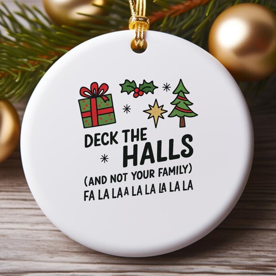 Deck The Halls And Not Your Family Ornament - Funny Sarcastic Christmas Decor Fa La La La La O861