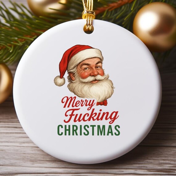 Merry Fucking Christmas Ornament - Funny Swearing Santa Adult Holiday Decor O863