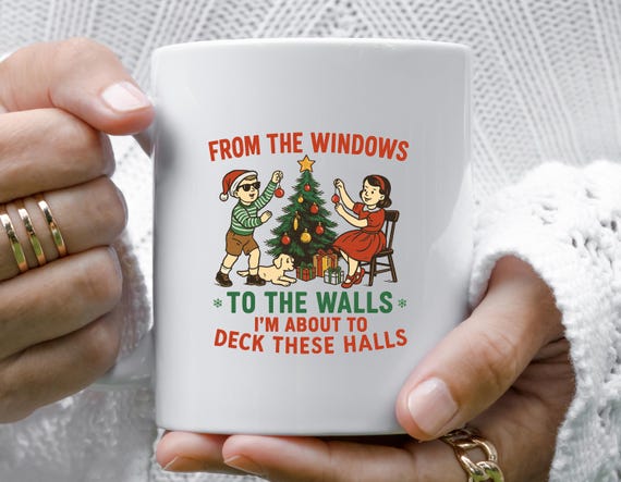 From The Windows to the Walls I'm About to Mug, Funny Christmas Mug, Womens Christmas Gift, Christmas, Vintage Christmas Mug M885
