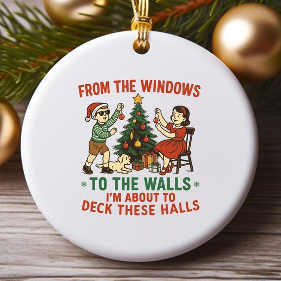 Funny Christmas Ornament - 'From The Windows to the Walls' - Vintage Women's Christmas Decor O885