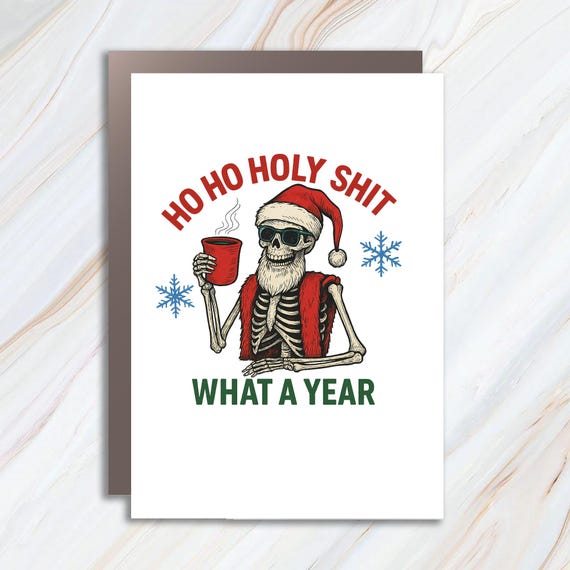 Funny Christmas Card, Skeleton Santa Claus, Ho Ho Holy Shit What A Year, Holiday Greeting Card C886