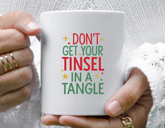 Funny Christmas Mug, Xmas Quotes, Holiday Sayings, Don't Get Your Tinsel In A Tangle, Festive Humor Mugs M894