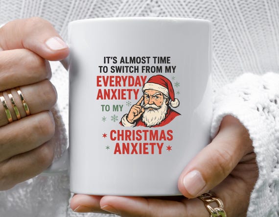 Christmas Anxiety Funny Mug: Festive Holiday Humor For Coffee Lovers M898