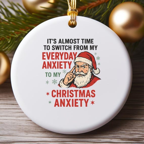 Funny Christmas Anxiety Ornament: Festive Holiday Humor Decoration O898