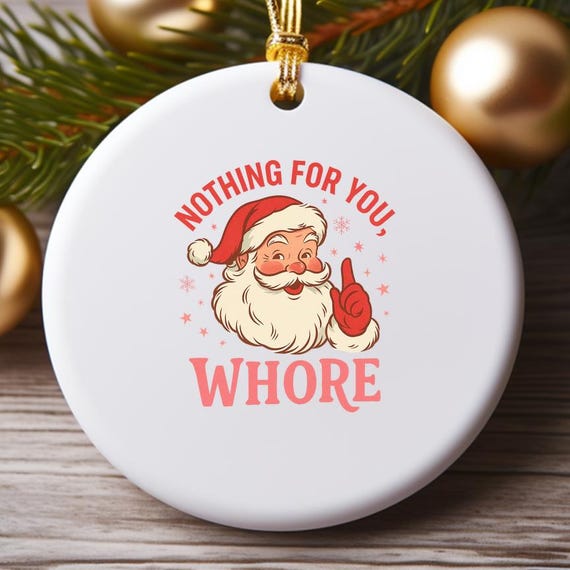 Nothing For You Whore Christmas Ornament, Funny Santa Claus Retro Ornament, Vintage Santa Holiday Decor O899