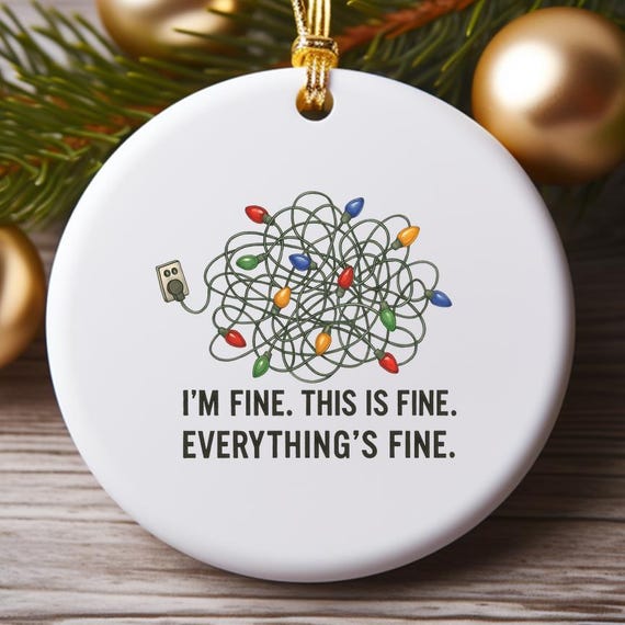 Funny Christmas Quote Ornament, Sarcastic Saying Xmas Lights, I'm Fine Everything's Fine O900