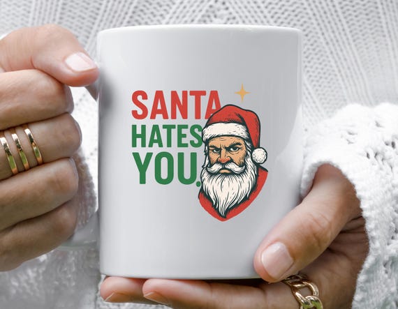 Funny Christmas Mug - Santa Hates You - Sarcastic Holiday Mug - Snarky Christmas Mug M898