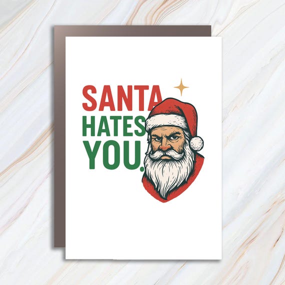 Funny Christmas Card - Santa Hates You - Sarcastic Holiday Greeting Card - Snarky Christmas Humor C898
