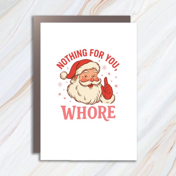 Funny Christmas Greeting Card, Retro Santa Claus Design, Nothing For You Whore Holiday Card C899